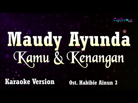 Karaoke Maudy Ayunda - Kamu & Kenangan (Ost. Habibie Ainun ) (Tanpa Vocal)