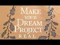 How to Make your Dream Project Real