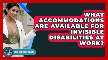 What Accommodations Are Available For Invisible Disabilities At Work? - Your Accessible Health