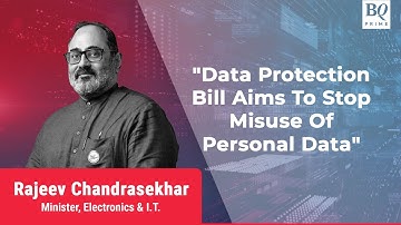 Data Protection Bill To Stop Personal Data Exploitation: Rajeev Chandrasekhar | BQ Prime