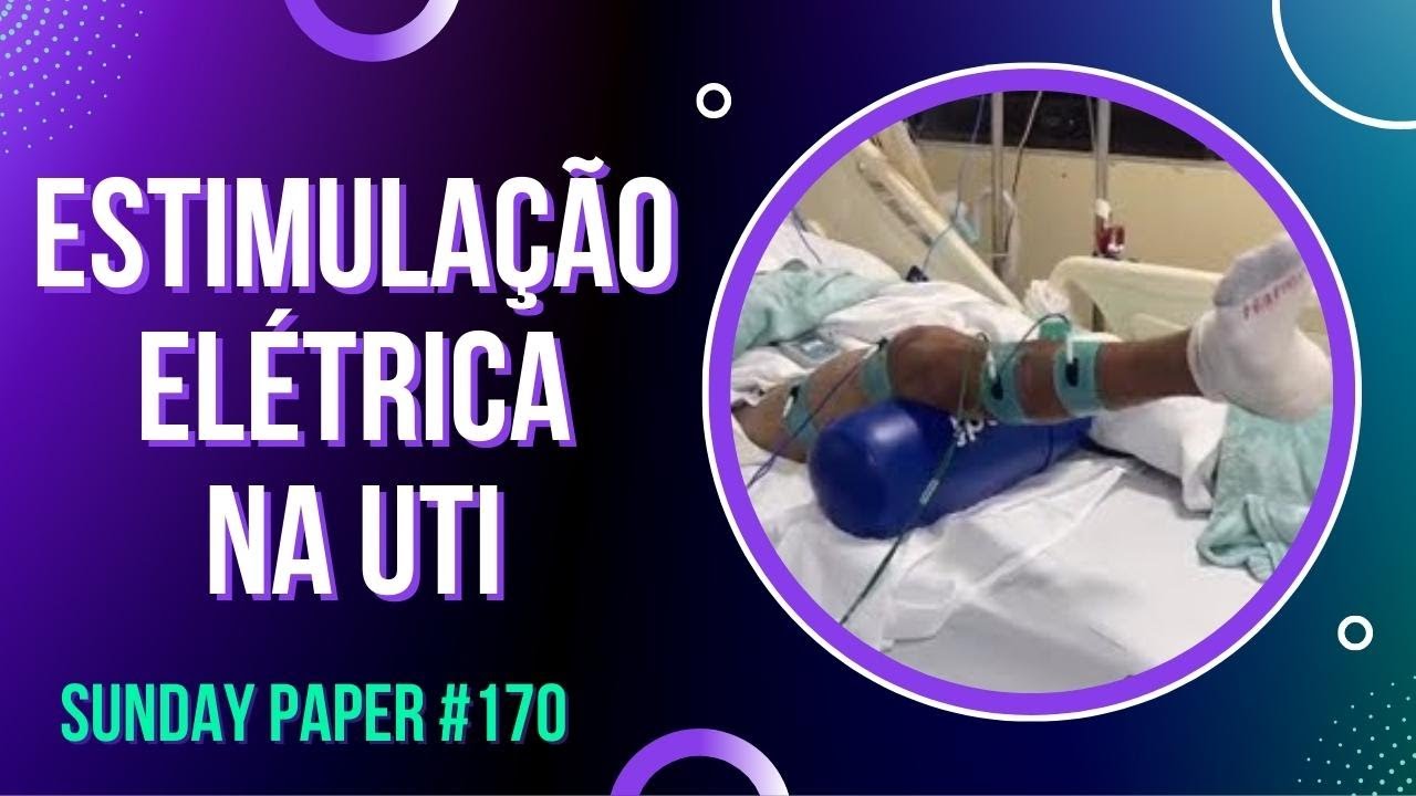 Eletroestimulação na UTI Evita Fraqueza adquirida na UTI #170 - SUNDAY ...
