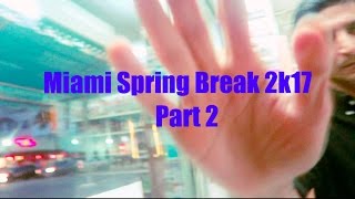 HE REALLY TRIED ME !!! Miami Spring Break 2k17 (PART 2)