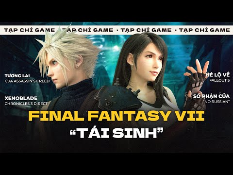 Final Fantasy VII Rebirth, Fallout 5, Xenoblade Chronicles 3 & "No Russian" Lần 2? |TẠP CHÍ GAME #59