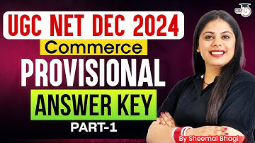 UGC NET DEC 2024 | Commerce | Provisional Answer Key Part-1 | Detailed Solution by Sheemal Bhagi