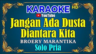 JANGAN ADA DUSTA DIANTARA KITA - Broery Marantika  [ KARAOKE HD ] Nada Pria