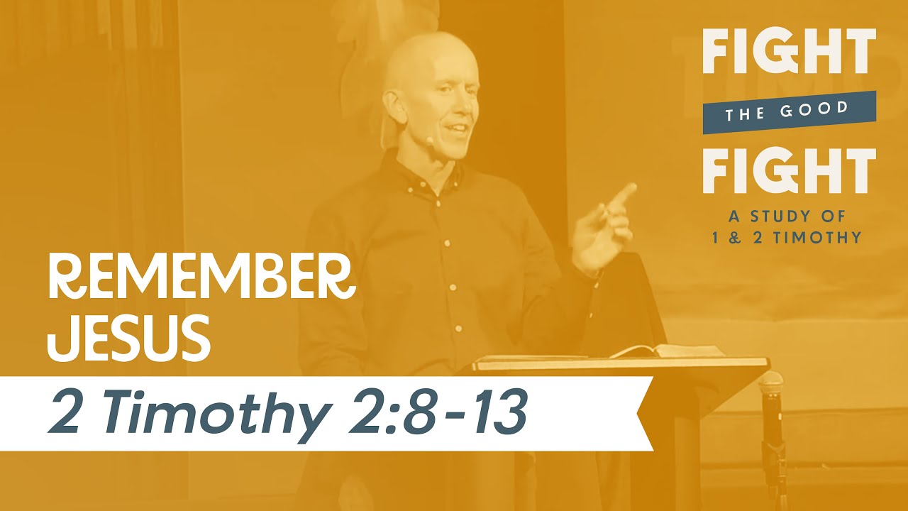 Fight the Good Fight (Remember Jesus ; 2 Timothy 2:8-13) - June 18th ...