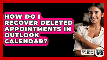 How Do I Recover Deleted Appointments In Outlook Calendar? - TheEmailToolbox.com