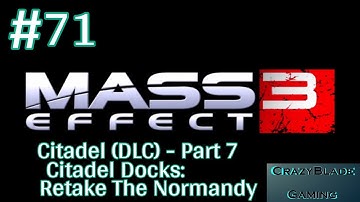 Mass Effect 3 (Modded) - Episode 71: Citadel (DLC), Part 7 - Citadel Docks: Retake the Normandy