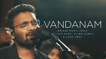 Vandanam | Telugu Worship Song - 4K | Bridge Music India ft. Sam Alex, Allen Ganta & John Erry