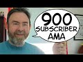 900 Subscriber Ask Me Anything!