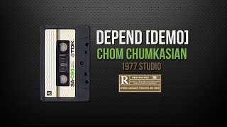 Depend [นิสัย] - Chom Chumkasian [DEMO]