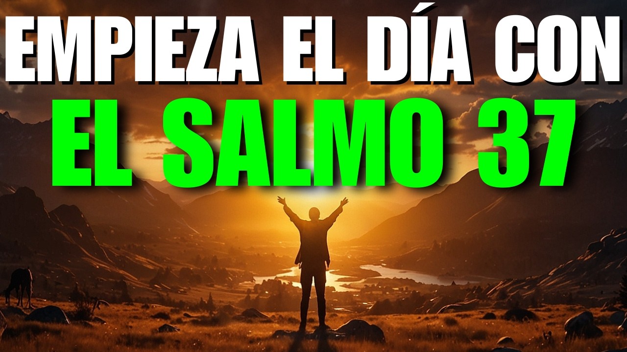 Oración de la Mañana con el Salmo 37 | Confía en Dios, Vive en Paz y Espera Su Justicia