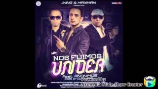 Nos fuimos under-J king y Maximan Ft Anonimus