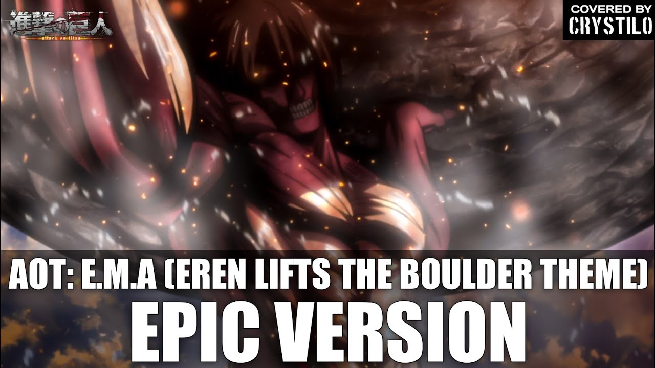 Attack on Titan OST EMA Eren Lifts The Boulder Theme  EPIC VERSION