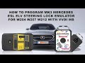 How to Program MK3 Mercedes ESL ELV Steering Lock Emulator for W204 W207 W212 With VVDI MB