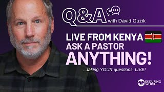Live Q&A from Kenya!  May 30 w/ Pastor David Guzik