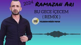 Ramazan Arı - Bu Gece İçecem [ Remix ] 2024