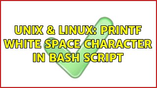 Unix & Linux: printf white space character in bash script (3 Solutions!!)