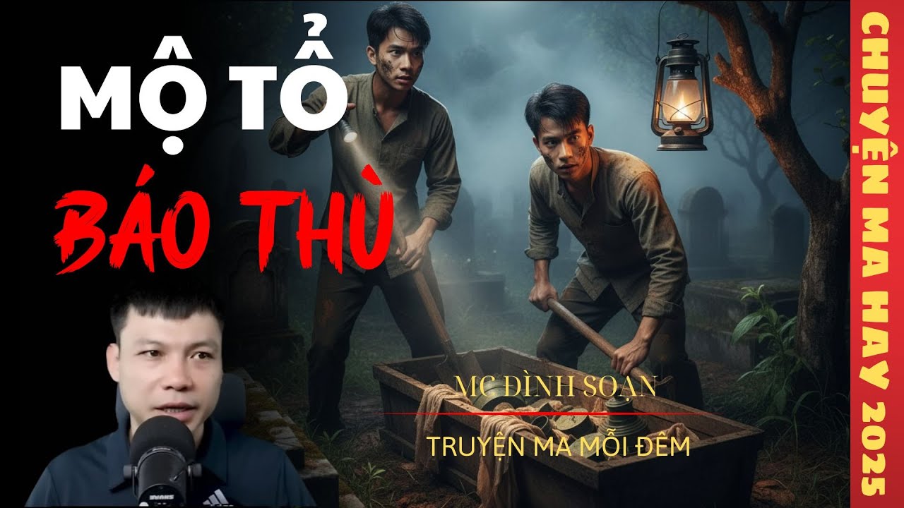TRUYỆN MA ĐÌNH SOẠN : MỘ TỔ BÁO THÙ / CHUYỆN MA ĐÌNH SOẠN KỂ SỢ