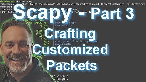 Scapy and Python Part 3 - Crafting Customized Packets