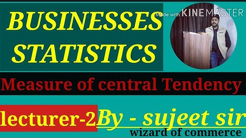BUSINESS STATISTICS || Measure of central tendency|| MEAN || # By - sujeet sir ## Lecture -2