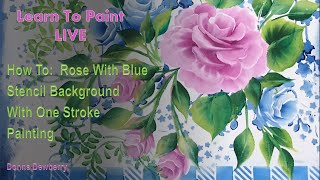 Learn to Paint One Stroke - LIVE With Donna: Rose With Blue Stencil Background | Donna Dewberry 2024