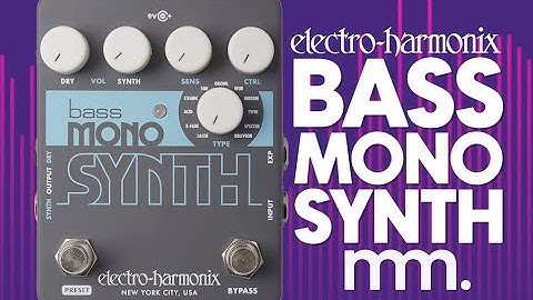 MusicMaker Presents - EHX BASS MONO SYNTH: A Fleet Of Massive Monophonic Synths, In A Bass Pedal!