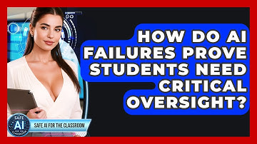 How Do AI Failures Prove Students Need Critical Oversight? - Safe AI for The Classroom