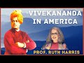 Vivekananda in america  prof ruth harris