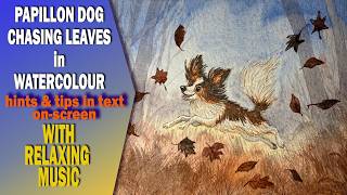 Painting Papillon Dog Chasing Autumn Leaves – Movement &amp; Light in Watercolour
