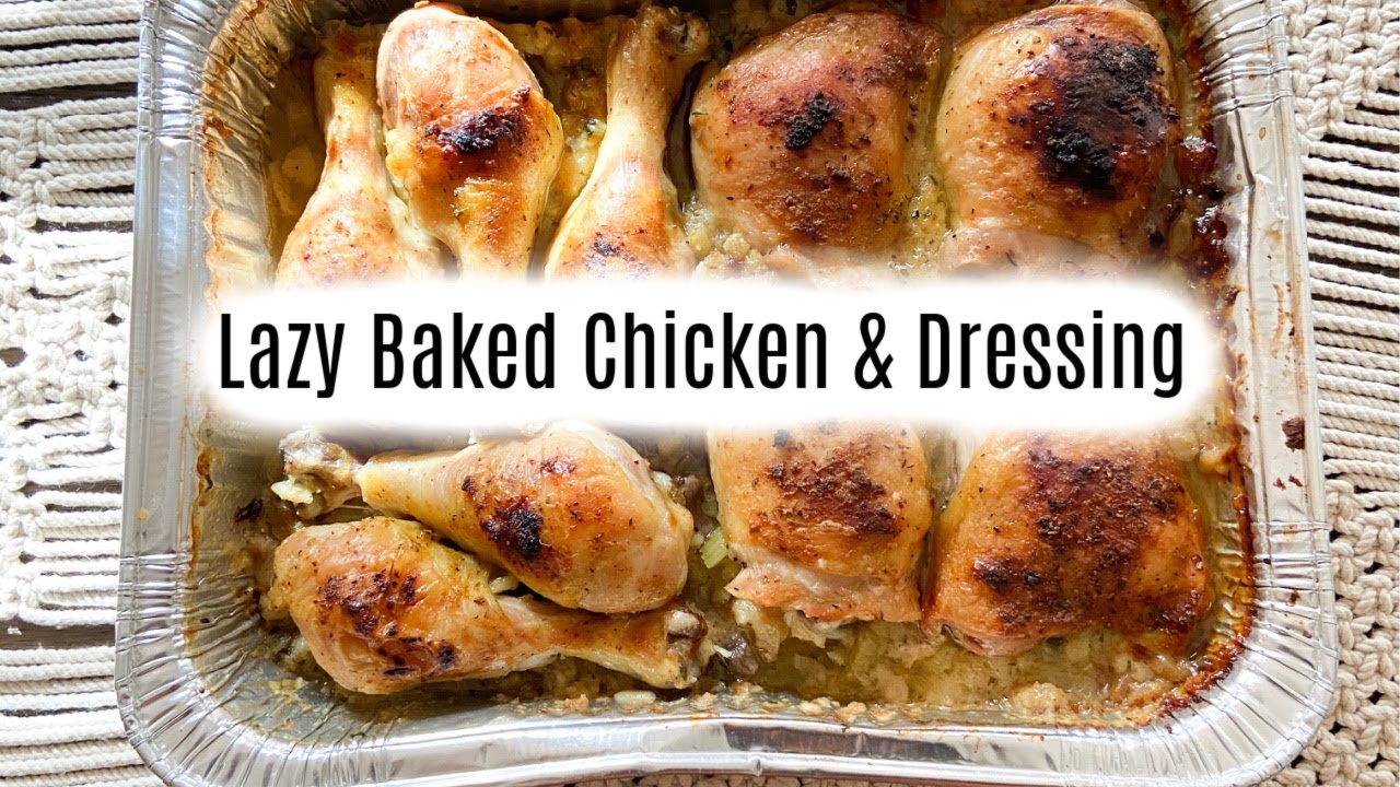 Lazy Baked Chicken & Dressing Lazy Baked Chicken & Dressing