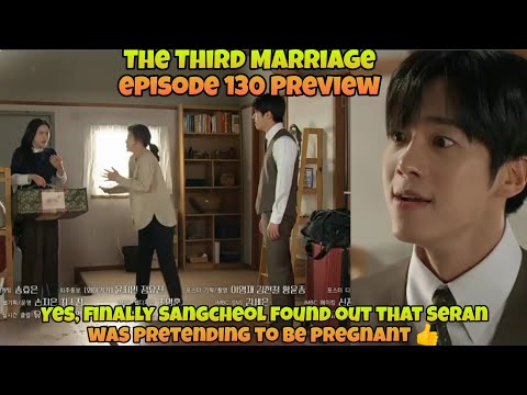 Yes, Finally Sangcheol Found Out That Seran Was .. | Episode 130 Preview | Third Marriage  