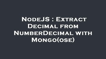 NodeJS : Extract Decimal from NumberDecimal with Mongo(ose)