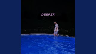 Deeper