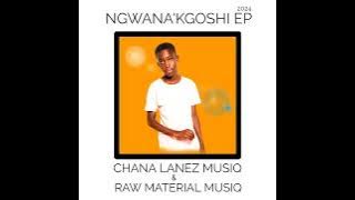 Chana Lanez Musiq - Modidi Wa Matepe feat Raw Material Musiq