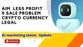 AIM Less profit | Ai marketing Crypto currency lattest update | ai marketing Zero sale problem
