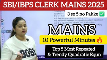 Top 5 Trendy Most Repeated Mains Quadratic Equ in SBI/IBPS Clerk 2025 | 10 Min Session by Minakshi