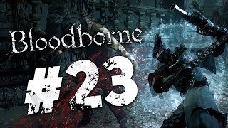 Адские боли в BloodBorne #23 - ФИНАЛ!