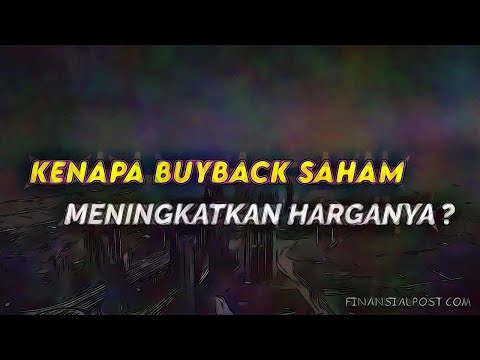 Kenapa Buyback Saham Dapat Meningkatkan Harganya?