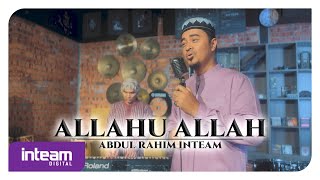 ALLAHU ALLAH | الله الله | Abdul Rahim Inteam