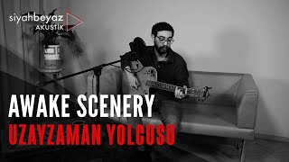 Uzayzaman Yolcusu - Awake Scenery (SiyahBeyaz Akustik) Resimi