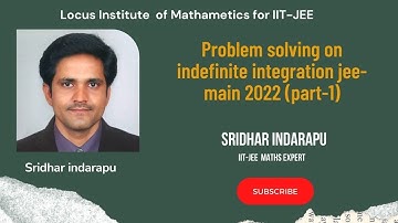 problem solving on indefinite integration jee-main 2022(part-1) | Sridhar Indarapu | IIT- JEE Math