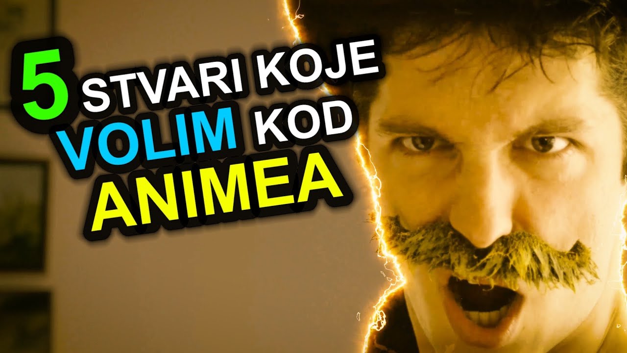 5 Stvari Koje Volim Kod - ANIMEA