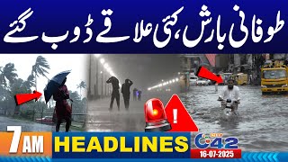 Heavy Rain In Lahore | Weather Update | 7AM News Headlines | 16 July 2025 | City 42