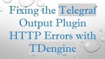 Fixing the Telegraf Output Plugin HTTP Errors with TDengine