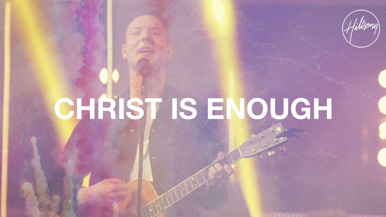 Christ Is Enough   Hillsong Worship