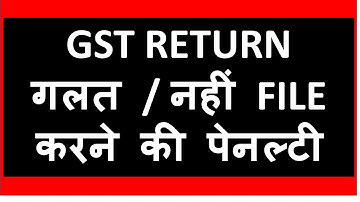 GST PENALTY FOR GST RETURNS LATE / WRONG  FILING  I CA Satbir Singh