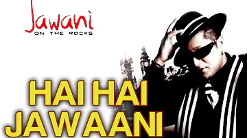 Hai Hai Jawaani feat. Don Mixicano - Official Video | Jawani On The Rocks | Stereo Nation Taz