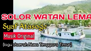 SOLOR WATAN LEMA - SYAF ATASOGE (LAGU DAERAH NTT) MUSIK ASLI ORIGINAL