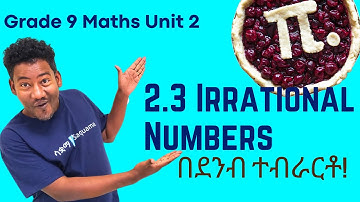 Grade 9 Maths Unit 2: 2.3.Irrational Numbers| Saquama | ሳቋማ